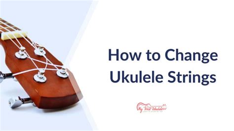 how to change ukulele strings|How to Change Ukulele Strings: Knots, Tips and Tricks .